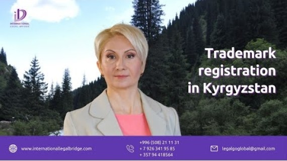 Trademark registration in Kyrgyzpatent, Bishkek, Kyrgyzstan. All legal issues that you should know.